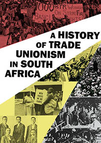 A History of Trade Unionism in South Africa